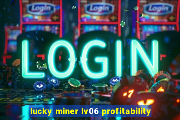 lucky miner lv06 profitability